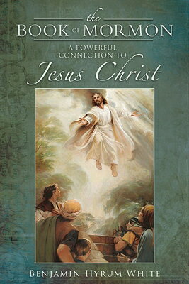 The Book of Mormon: A Powerful Connection to Jesus Christ BK OF MORMON A POWERFUL CONNEC 