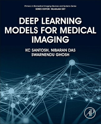 Deep Learning Models for Medical Imaging DEEP LEARNING MODELS FOR MEDIC （Primers in Biomedical Imaging Devices and Systems） [ K. C. Santosh ]