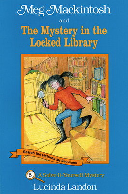 Meg Mackintosh and the Mystery in the Locked Library - Title #5: A Solve-It-Yourself Mystery Volume