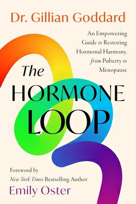 The Hormone Loop: An Empowering Guide to Restoring Hormonal Harmony, from Puberty to Menopause HORMONE LOOP 