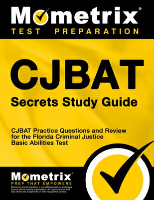 Cjbat Secrets Study Guide: Cjbat Practice Questions and Review for the Florida Criminal Justice Basi