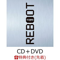 【先着特典】REBOOT (CD＋DVD)(オリジナルB2ポスター)