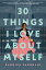 30 Things I Love about Myself 30 THINGS I LOVE ABT MYSELF [ Radhika Sanghani ]