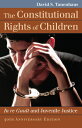 The Constitutional Rights of Children: In Re Gault and Juvenile Justice CONSTITUTIONAL RIGHTS OF CHILD （Landmark Law Cases American Society） David S. Tanenhaus