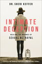 Intimate Deception: Healing the Wounds of Sexual Betrayal INTIMATE DECEPTION Sheri Keffer