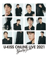 U-KISS ONLINE LIVE 2021 ～Goodbye for now～(Blu-ray Disc2枚組(スマプラ対応))【Blu-ray】