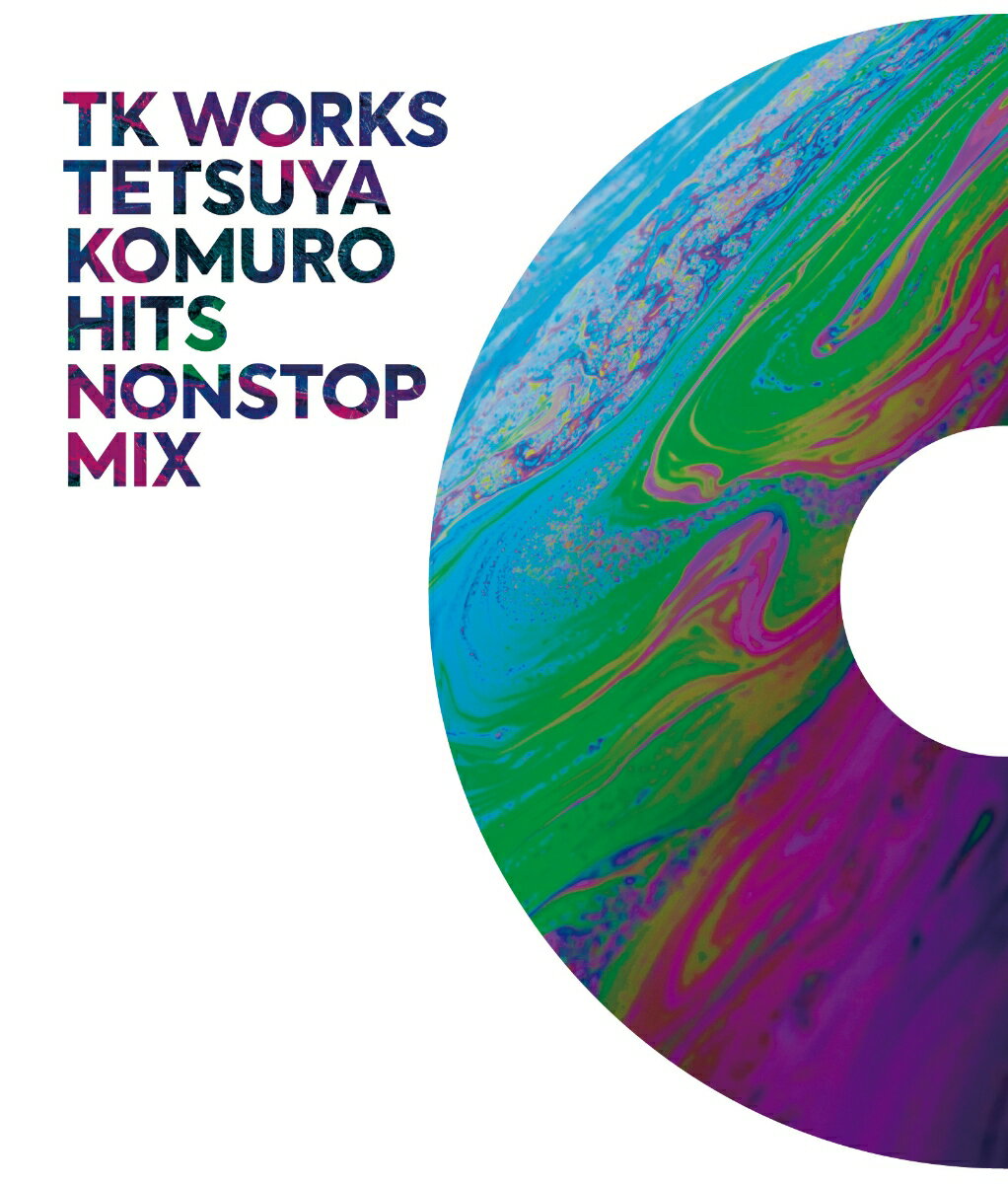 TK WORKS ～TETSUYA KOMURO HITS NONSTOP MIX～ (V.A.)