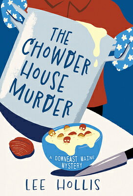 The Chowder House Murder CHOWDER HOUSE MURDER （A Downeast Maine Mystery） 