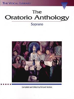 The Oratorio Anthology: The Vocal Library Soprano ORATORIO ANTHOLOGY （Vocal Library） Hal Leonard Corp
