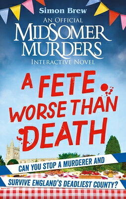 Could You Survive Midsomer? - A Fete Worse Than Death: An Official Midsomer Murders Interactive Nove COULD YOU SURVIVE MIDSOMER - A 