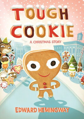 Tough Cookie: A Christmas Story TOUGH COOKIE [ Edward Hemingway ]
