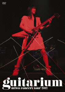 miwa concert tour 2012 “guitarium”【初回生産限定盤】 [ miwa ]