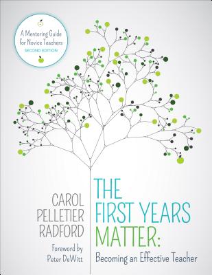 The First Years Matter: Becoming an Effective Teacher: A Mentoring Guide for Novice Teachers 1ST YEARS MATTER BECOMING AN E （Corwin Teaching Essentials） 