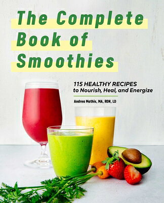 The Complete Book of Smoothies: 115 Healthy Recipes to Nourish, Heal, and Energize COMP BK OF SMOOTHIES 