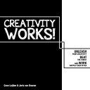 Creativity Works!: Unchain Your Creativity, Beat the Robot and Work Happily Ever After CREATIVITY WORKS [ Coen Luijten ]