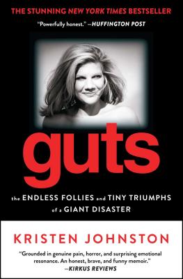 Guts: The Endless Follies and Tiny Triumphs of a Giant Disaster GUTS [ Kristen Johnston ]