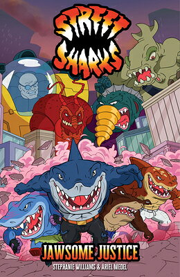 Street Sharks: Jawsome Justice STREET SHARKS JAWSOME JUSTICE [ Stephanie Williams ]