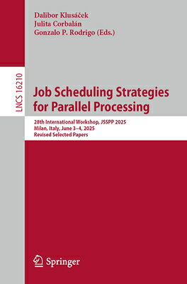 Job Scheduling Strategies for Parallel Processing: 28th International Workshop, Jsspp 2025, Milan, I JOB SCHEDULING STRATEGIES FOR （Lecture Notes in Computer Science） [ Dalibor Klusek ]