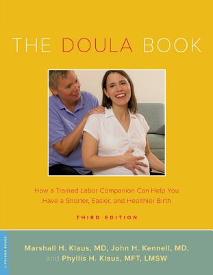 The Doula Book: How a Trained Labor Companion Can Help You Have a Shorter, Easier, and Healthier Bir
