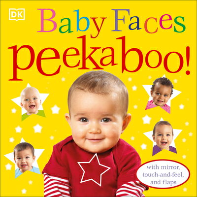 Baby Faces Peekaboo : With Mirror, Touch-And-Feel, and Flaps BABY FACES PEEKABOO-LIFT FLAP （Peekaboo ） Dk
