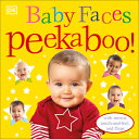 Baby Faces Peekaboo : With Mirror, Touch-And-Feel, and Flaps BABY FACES PEEKABOO-LIFT FLAP （Peekaboo ） DK