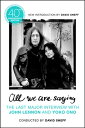 All We Are Saying: The Last Major Interview with John Lennon and Yoko Ono ALL WE ARE SAYING 
