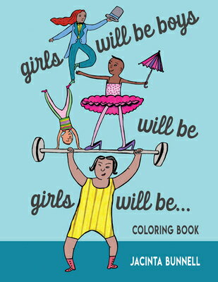 Girls Will Be Boys Will Be Girls... Coloring Book COLOR BK-GIRLS WILL BE BOYS WI （Reach and Teach） [ Jacinta Bunnell ]