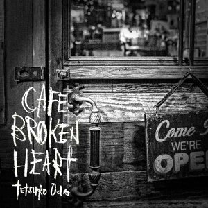 CAFE BROKEN HEART [ 織田哲郎 ]