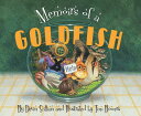 Memoirs of a Goldfish MEMOIRS OF A GOLDFISH （Memoirs） Devin Scillian