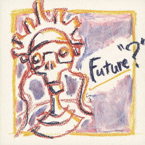 Future“?"