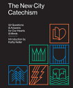 The New City Catechism: 52 Questions and Answers for Our Hearts and Minds NEW CITY CATECHISM Kathy Keller