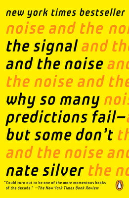 The Signal and the Noise: Why So Many Predictions Fail--But Some Don 039 t SIGNAL THE NOISE Nate Silver