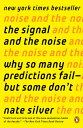 The Signal and the Noise: Why So Many Predictions Fail--But Some Don 039 t SIGNAL THE NOISE Nate Silver