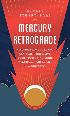 Mercury in Retrograde: And Other Ways the Stars Can Teach You to Live Your Truth, Find Your Power, a MERCURY IN RETROGRADE [ Rachel Stuart-Haas ]