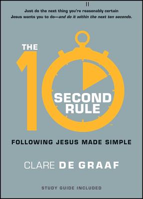 The 10-Second Rule: Following Jesus Made Simple 10 2ND RULE [ Clare De Graaf ]