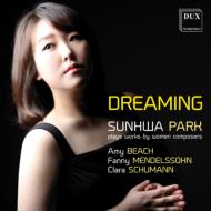 【輸入盤】Sunhwa Park: Dreaming-plays Works By Women Composers-a.beach, F.mendelssohn-hensel, C.schumann