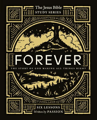 Forever Bible Study Guide: The Story of God Making All Things Right FOREVER BIBLE SG （Jesus Bible Study） [ Passion Publishing ]