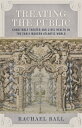 Treating the Public: Charitable Theater and Civic Health in the Early Modern Atl...
