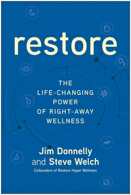 Restore: The Life-Changing Power of Right-Away Wellness