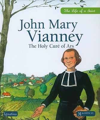 John Mary Vianney: The Holy Cure of Ars JOHN MARY VIANNEY （Life of a Saint） [ Sophie De Mullenheim ]