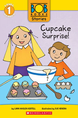 Cupcake Surprise! (Bob Books Stories: Scholastic Reader, Level 1) SURPRISE BKS STOR （Scholastic Reader: 1） [ Lynn Maslen Kertell ]