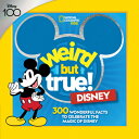 Weird But True! Disney: 300 Wonderful Facts to Celebrate the Magic of Disney WEI...