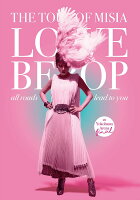 THE TOUR OF MISIA LOVE BEBOP all roads lead to you in YOKOHAMA ARENA FINAL(初回生産限定盤)【Blu-ray】