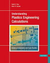 Understanding Plastics Engineering Calculations: Hands-On Examples and Case Stud...