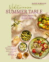 Mediterranean Summer Table: Timeless, Versatile Recipes for Every Occasion Appetite MEDITERRANEAN SUMMER TABLE Kathy Kordalis