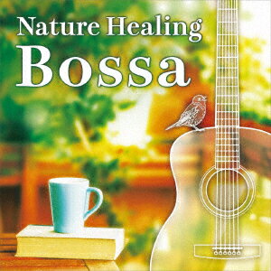 Nature Healing Bossa 〜ギターで奏でるボサノヴァと自然音〜