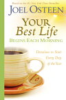 Your Best Life Begins Each Morning: Devotions to Start Every New Day of the Year YOUR BEST LIFE BEGINS EACH MOR [ Joel Osteen ]