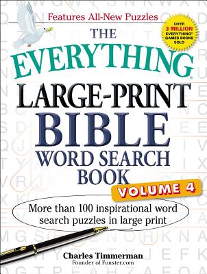 The Everything Large-Print Bible Word Search Book, Volume 4: More Than 100 Inspirational Word Search EVERYTHING LARGE-PRINT BIBLE W （Everything(r)） [ Charles Timmerman ]