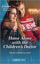 Home Alone with the Children's Doctor: Curl Up This Magical Christmas Romance! W/THE CHILDRENS DR （Boston Miracles） [ Traci Douglass ]