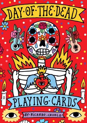 Playing Cards: Day of the Dead PLAYING CARDS DAY OF THE DEAD （Magma for Laurence King） Ricardo Cavolo